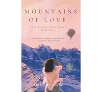 Mountains of Love: An addictive, uplifting novel of old flames, fierce friendships, and second chances - for readers who crave laughter, spark, and the joy of going back to move forward.