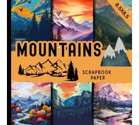 Mountains scrapbook paper: Decorative Mountain Themed craft paper pad with Landscapes, Forests, Lakes, Camping, Hiking Trails, Adventure & Wilderness ... Journals, card making & Handmade Projects