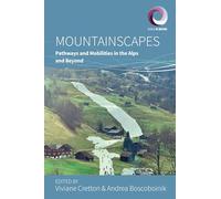 Mountainscapes: Pathways and Mobilities in the Alps and Beyond: 16 (Worlds in Motion, 16)