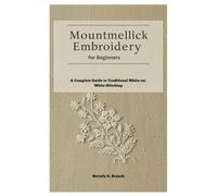 Mountmellick Embroidery for Beginners: A Complete Guide to Traditional White-on-White Stitching