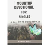 Mountup devotional for singles: A 365 days of 5 minutes Daily Encouragement, Purpose and Faith for your Single Journey