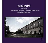 Mourikis/Pouftis/Stylianou - Alkis Baltas: Film Music 'From Terror to Resistance - Nazi Camp Pavlos Melas Thessaloniki 1941-1944'