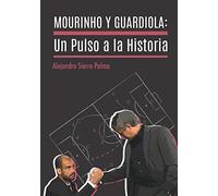 Mourinho y Guardiola: Un pulso a la historia