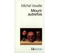 Mourir Autrefois. Attitudes Collectives Devant La Mort Aux Xviie Et Xv
