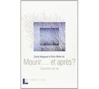 Mourir... et après ?: Questions de vie