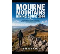 [Mourne Mountains Hiking Guide 2026: Ultimate Adventure Trails in Newcastle, Northern Ireland for Walkers, Backpackers and Outdoor Explorers: 2 (Nature Routes Travel Series)