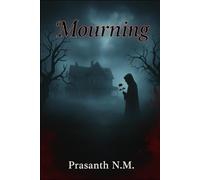 Mourning: A Lost Child’s Cry, a House of Secrets, and a Family Refusing to Face the Truth, A Supernatural Horror of Grief, Denial, and a Curse That Devours Anyone Who Tries to Forget the Dead.