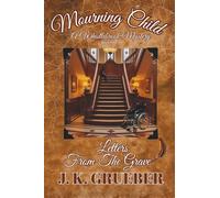 Mourning Child: Letters From The Grave: 1 (The Whistlebrook Mysteries)