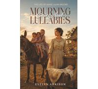 Mourning Cries and Lullabies: The Life of Annie Laura Brooks