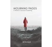Mourning Pages A Widow’s Journal of Healing
