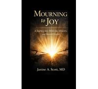 Mourning to Joy: A Journey in Medicine, Ministry, and Mental Health