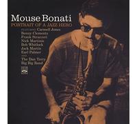 Mouse Bonati - Mouse Bonati Portrait of a Jazz Hero