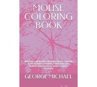 MOUSE COLORING BOOK: Whiskers and Wonder: Adorable Mouse Coloring Book for Kids and Adults, Filled with Cute Rodents and Charming Scenes to Spark Creativity