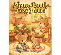 Mouse Family Cozy Home: A Cute Cozy Coloring Book with Home Life, Family Moments, and Adorable Mouse Scenes