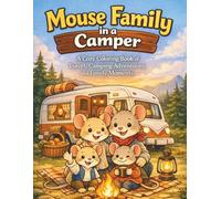 Mouse Family in a Camper: Cute Cozy Coloring Book with Camping, Travel, and Animal Family Adventures (Mouse Family Cozy Life)