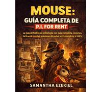 Mouse: Guía completa de P.I. for Rent: La guía definitiva de estrategia con guía completa, consejos, tácticas de combate, soluciones de puzles, secretos y completar el 100%