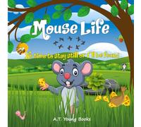 Mouse Life: No time to stay still or I'll be found (Connecting Children to Nature)