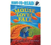 Mouse Loves Fall: Ready-to-Read Pre-Level 1