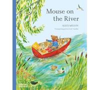 Mouse on the River: A journey through nature (Mouse’s Wood series)