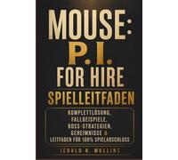 Mouse: P.I. For Hire Spielleitfaden: Komplettlösung, Fallbeispiele, Boss-Strategien, Geheimnisse & Leitfaden für 100% Spielabschluss