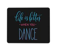Mouse Pad, La Vida Es Mejor Cuando Bailas Alfombrilla De Ratón Portátil Alfombrilla De Escritorio Bordes Cosidos Alfombrilla Gaming para Jugadore Laptop 25X30Cm