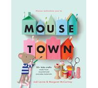 Mousetown: 30+ Kids Crafts Made from Recycled and Everyday Materials