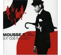 Mousse T - is It Cos' I'm Cool [Import]