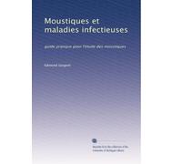 Moustiques et maladies infectieuses: guide pratique pour l'étude des moustiques