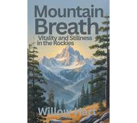 MOUTAIN BREATH: Vitality and Stillness in the Rockies (Energy Healing Through Nature)