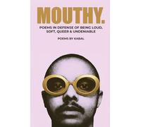 Mouthy: Poems In Defense Of Being Loud, Soft, Queer & Undeniable