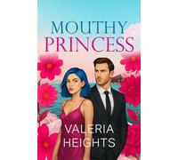 Mouthy Princess: An Arranged Marriage Billionaire Romance (Hard to Love)