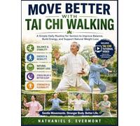 Move Better with Tai Chi Walking: A Simple Daily Routine for Seniors to Improve Balance, Build Energy, and Support Natural Weight Loss