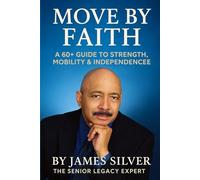 Move by Faith: A 60+ Guide to Strength, Mobility & Independence