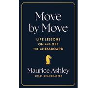 Move by Move: Life Lessons on and off the Chessboard