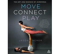 Move Connect Play: The Art And Science Of Acroyoga