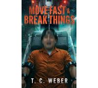 Move Fast And Break Things