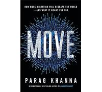 Move: How Mass Migration Will Reshape the World - and What It Means for You