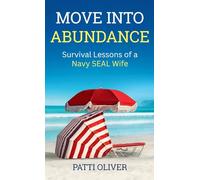 Move into Abundance: Survival Lessons of a Navy SEAL Wife