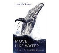Move Like Water: A Story of the Sea and Its Creatures