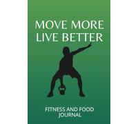 Move More, Live Better: Fitness and Food Journal
