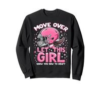 Move Over Let This Girl Show You How to Draft Football Sudadera