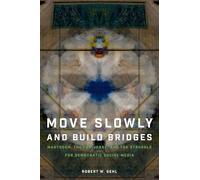 Move Slowly and Build Bridges: Mastodon, the Fediverse, and the Struggle for Democratic Social Media