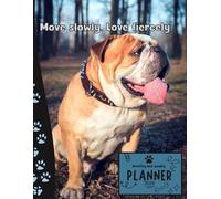 Move slowly. Love fiercely | 2026 Planner english Bulldog: Dated Weekly and Monthly Page Views With Space For Notes | From Jan to Dec | Planning ... Birthday, All Holiday | Perfect For Dog Lover