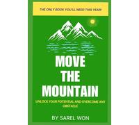 Move The Mountain: Unlock Your Potential and Overcome Any Obstacle