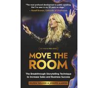 Move The Room: The Breakthrough Storytelling Technique to Increase Sales and Business Success (The Wild & Free Series)