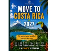 Move to Costa Rica in 2027: The complete guide-workbook to prepare your move (Move Abroad Workbooks 2027)