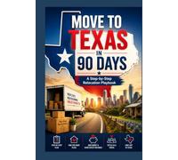 Move to Texas in 90 Days: A Step-by-Step Relocation Playbook