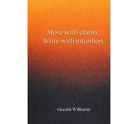Move with clarity. Write with intention. (The Black Author Success Series : Book 1)