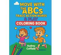 Move with the ABCs: Trace Action Words & Play: Alphabet Tracing & Coloring Fun for Active Kids Ages 3-6
