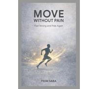 Move Without Pain: Exercise That Actually Works When Your Body Pushes Back (Bring Back My Health)